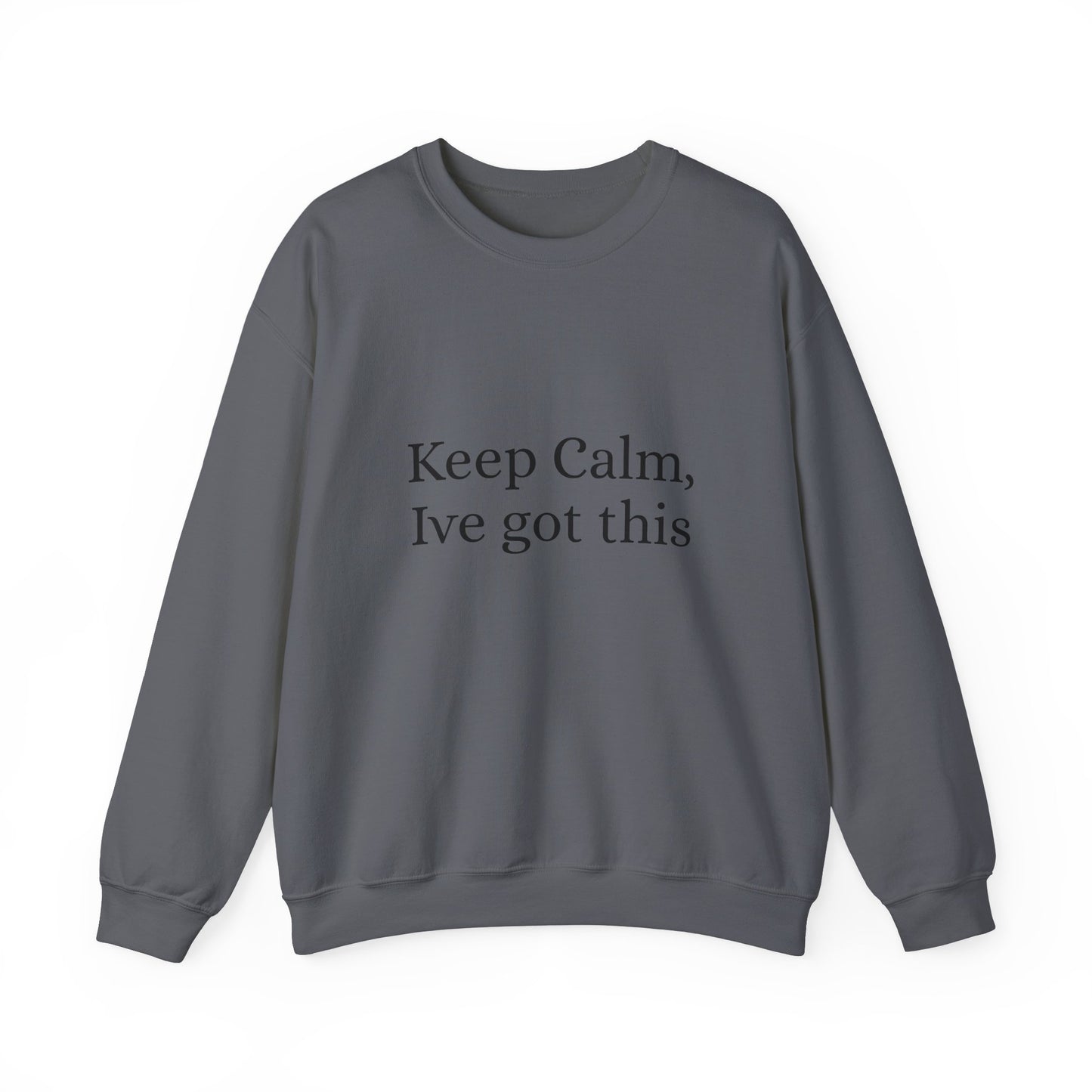 Keep Calm Ive got this, Unisex Heavy Blend™ Crewneck Sweatshirt - Original Prints Co