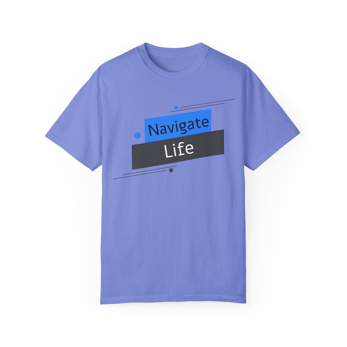 Navigate Life, Unisex Garment-Dyed T-shirt