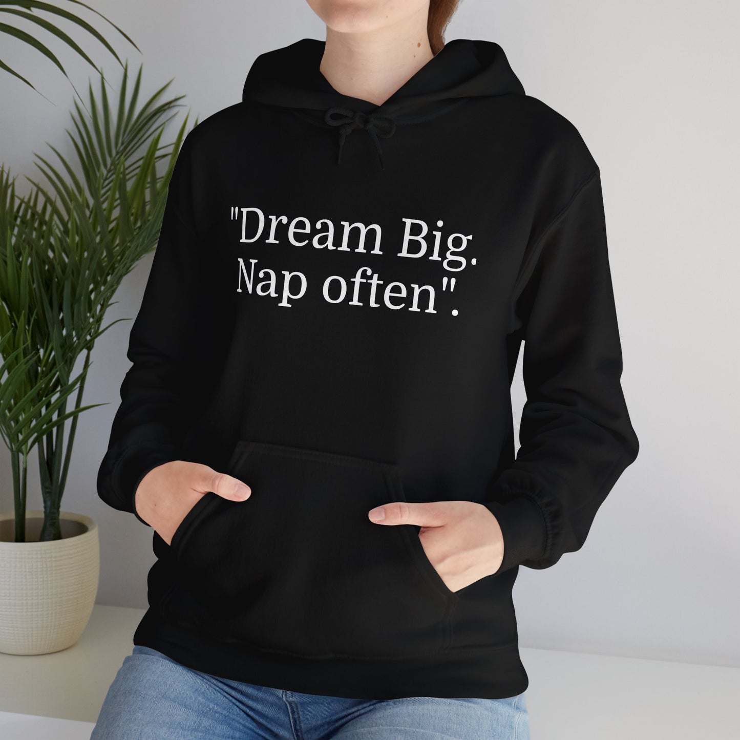 Hooded Sweatshirt, "Dream Big, Nap often"