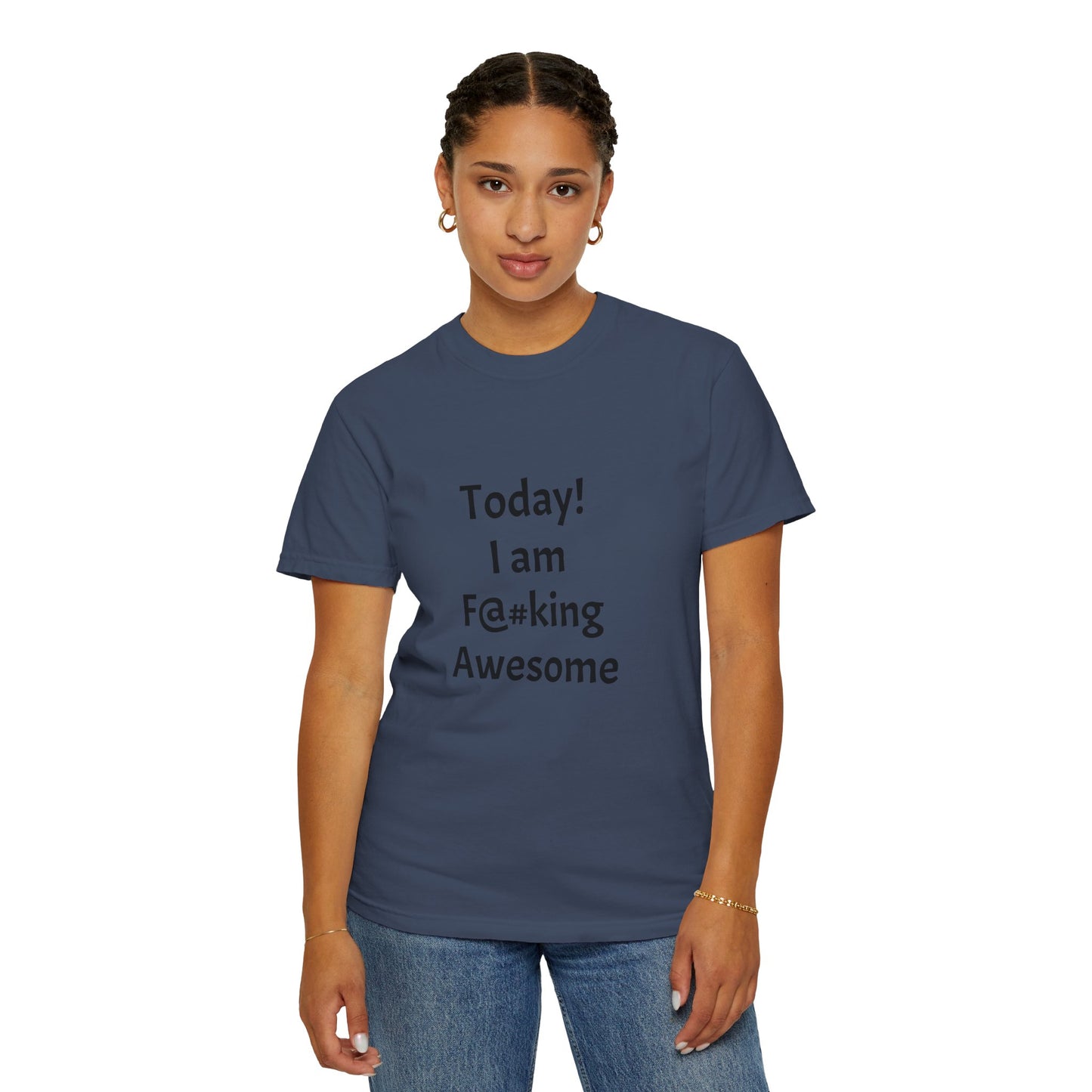 Today Im Awesome, Unisex Garment-Dyed T-shirt