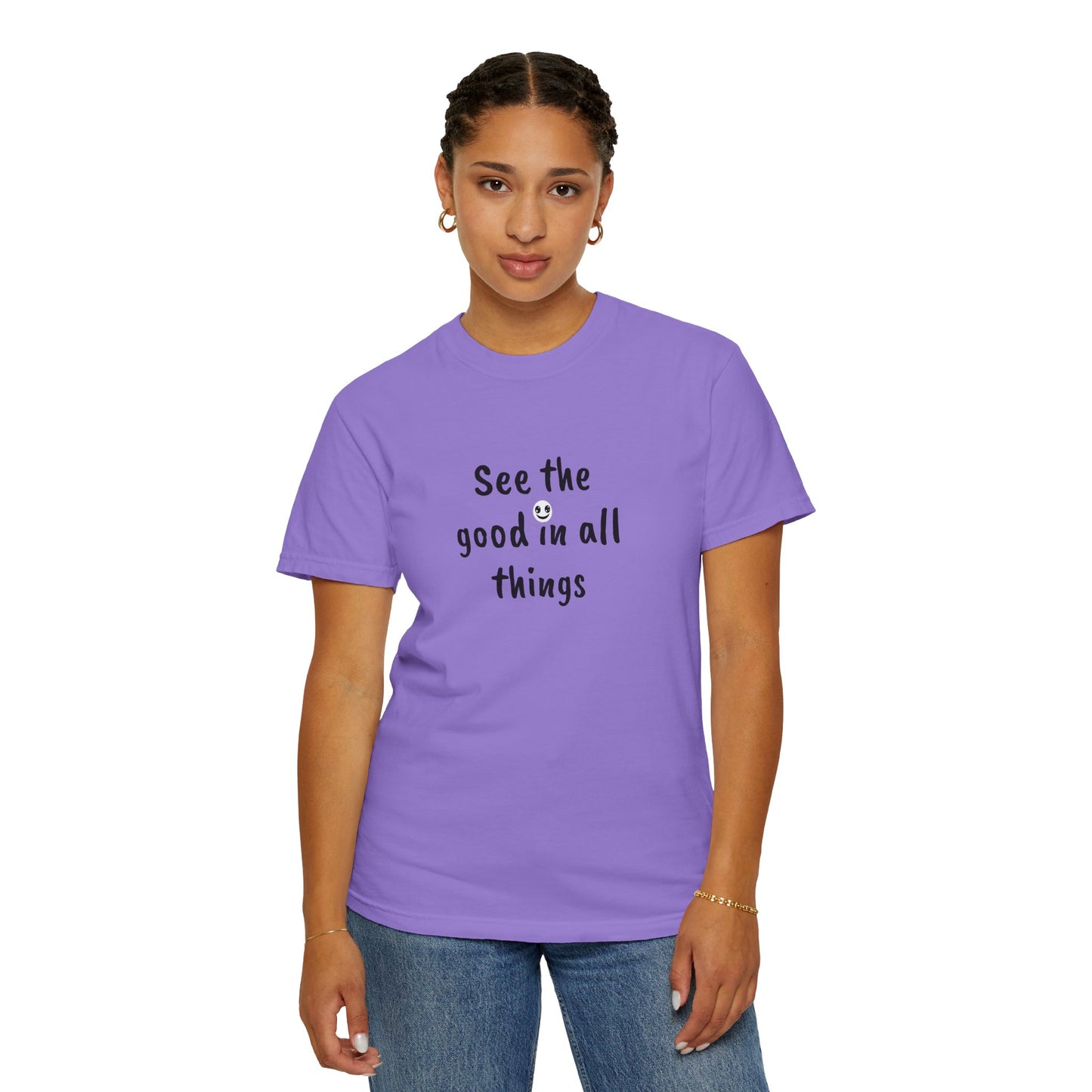 See the good in all things, Unisex Garment-Dyed T-shirt