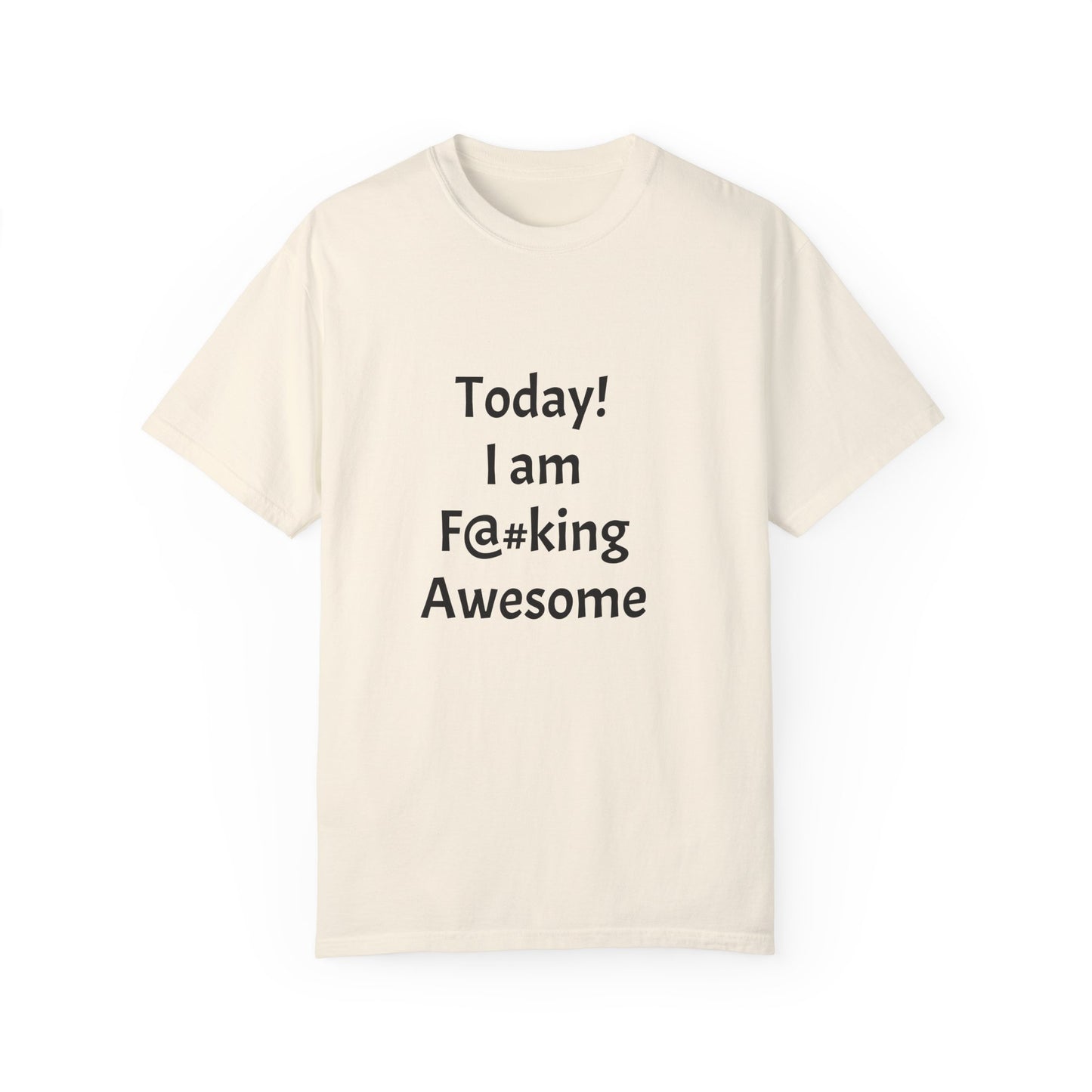 Today Im Awesome, Unisex Garment-Dyed T-shirt