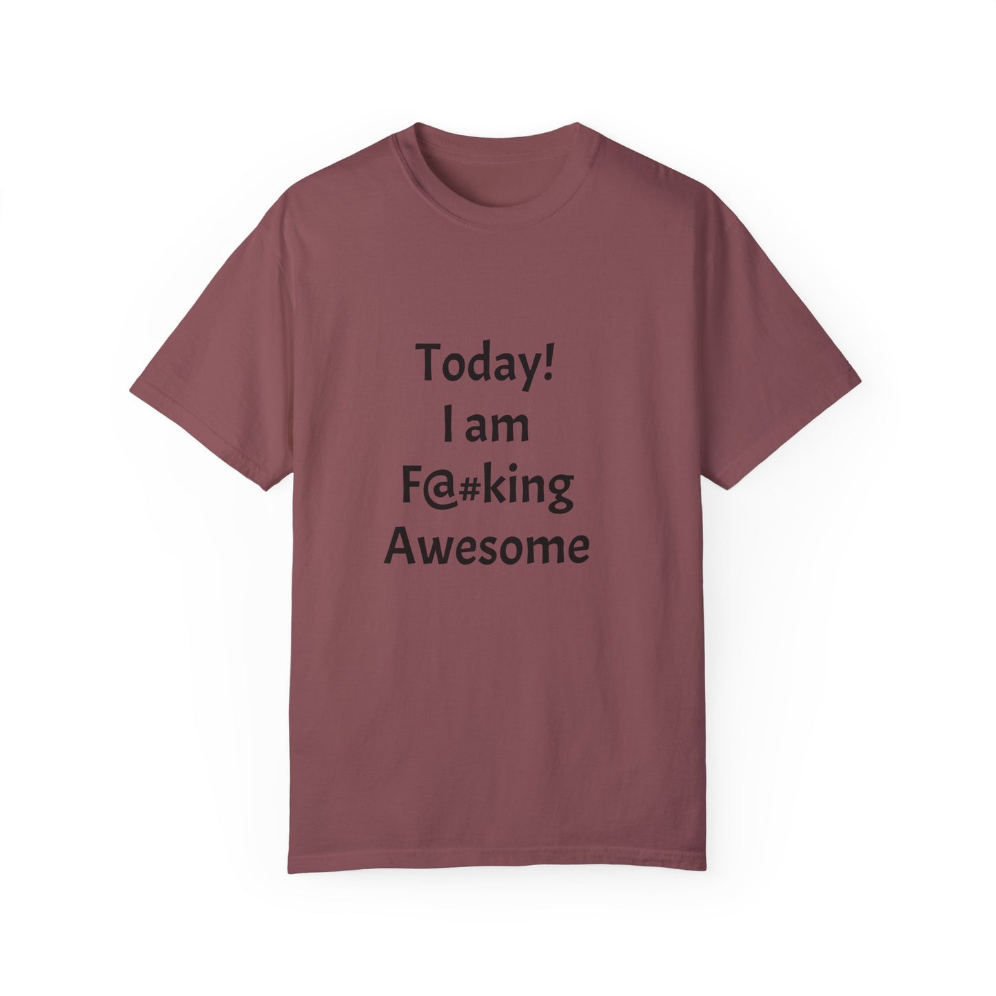 Today Im Awesome, Unisex Garment-Dyed T-shirt