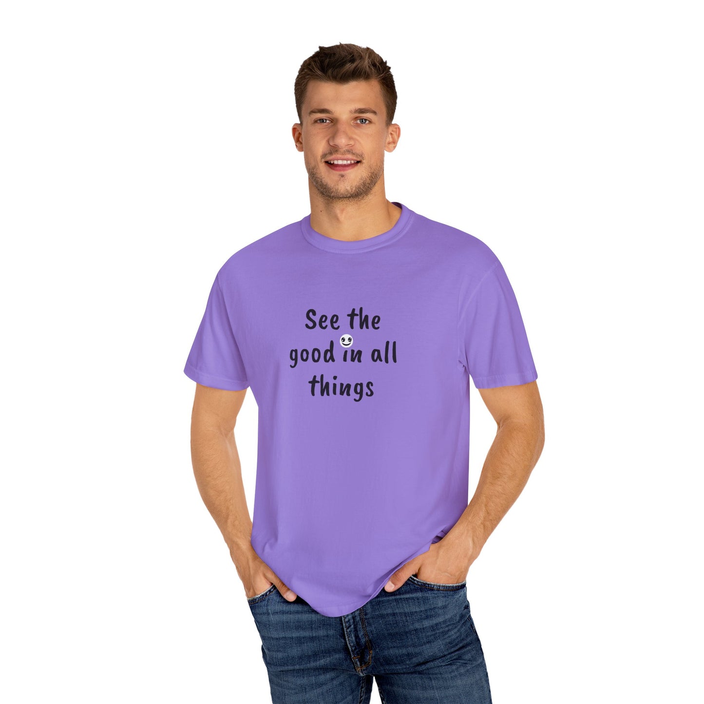 See the good in all things, Unisex Garment-Dyed T-shirt