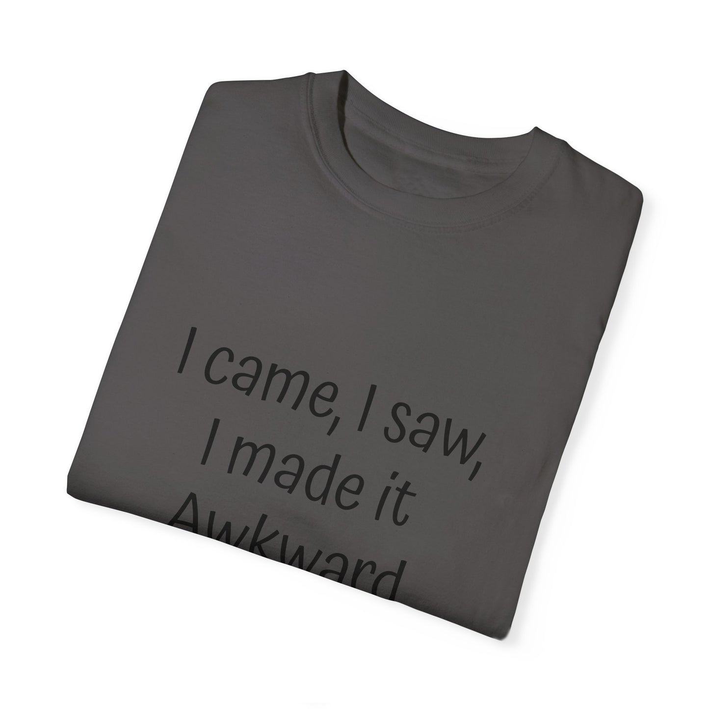 Unisex T-shirt, I made it Awkward