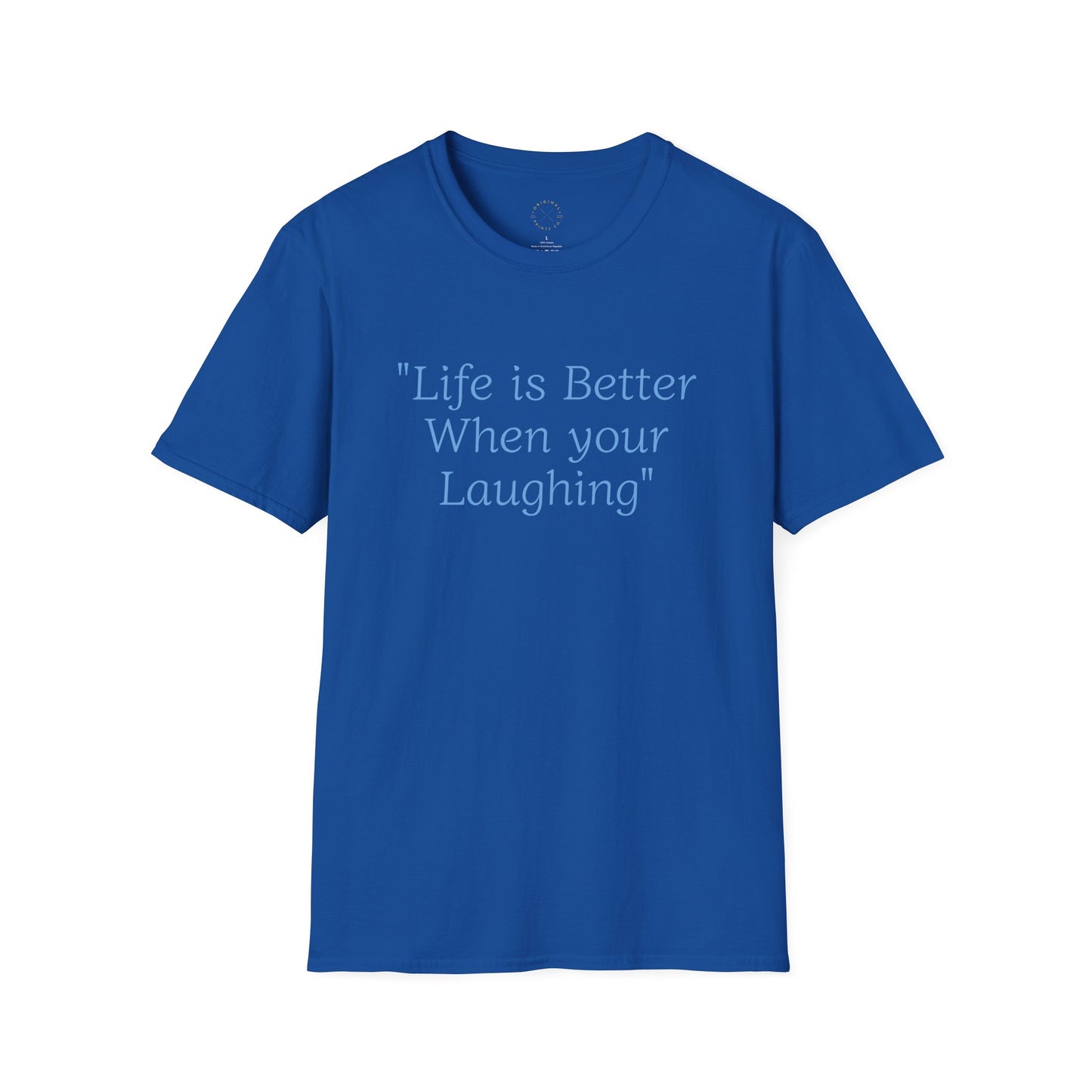 Life is Better when your Laughing, Unisex Softstyle T-Shirt