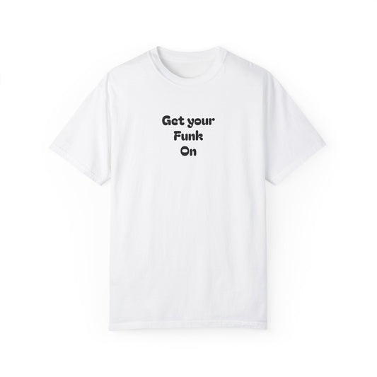Get your Funk On,Unisex T-shirt - Original Prints Co