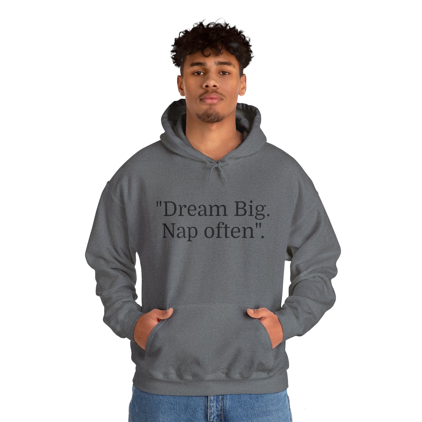 Hooded Sweatshirt, "Dream Big, Nap often"