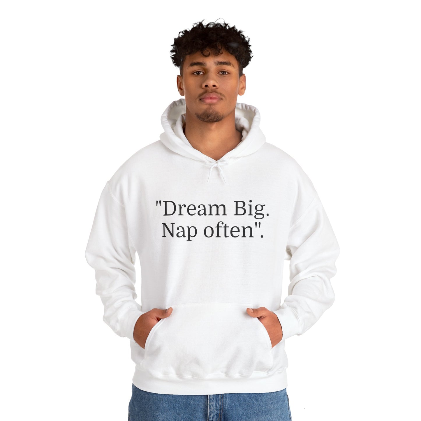 Hooded Sweatshirt, "Dream Big, Nap often"