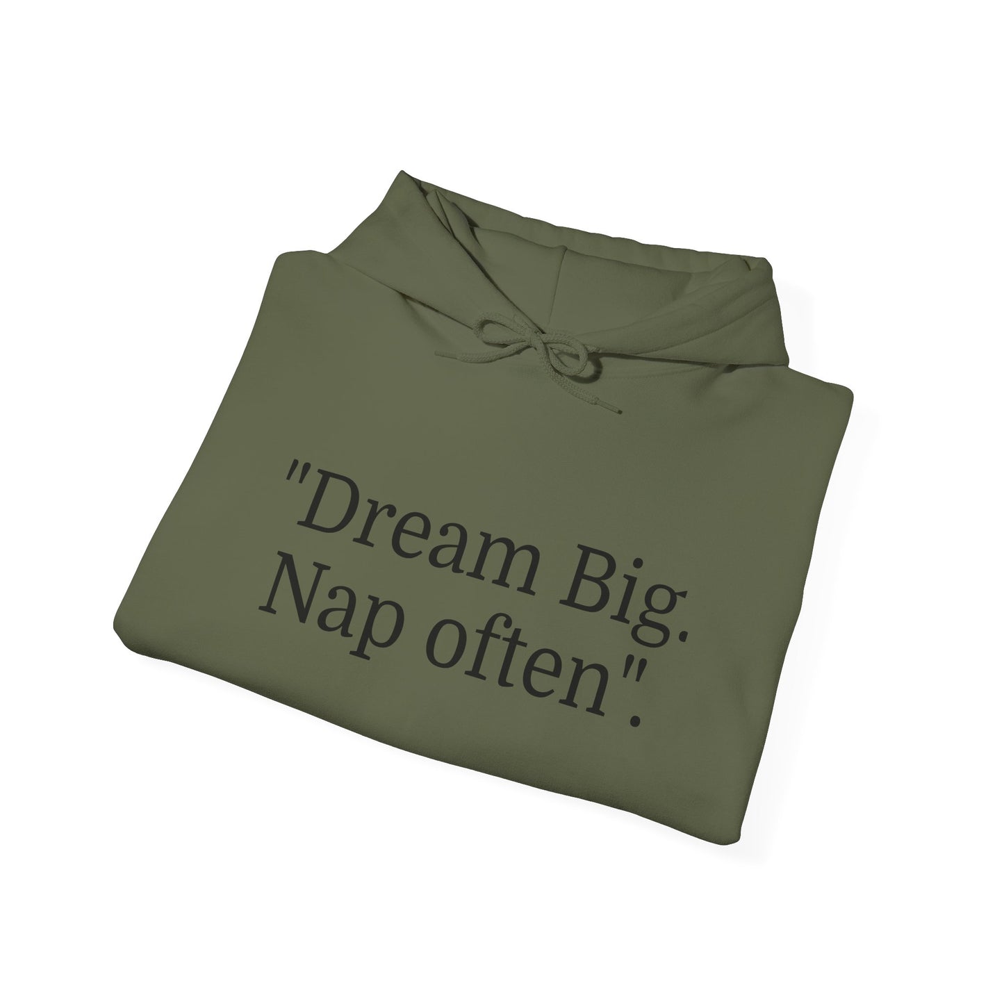 Hooded Sweatshirt, "Dream Big, Nap often"