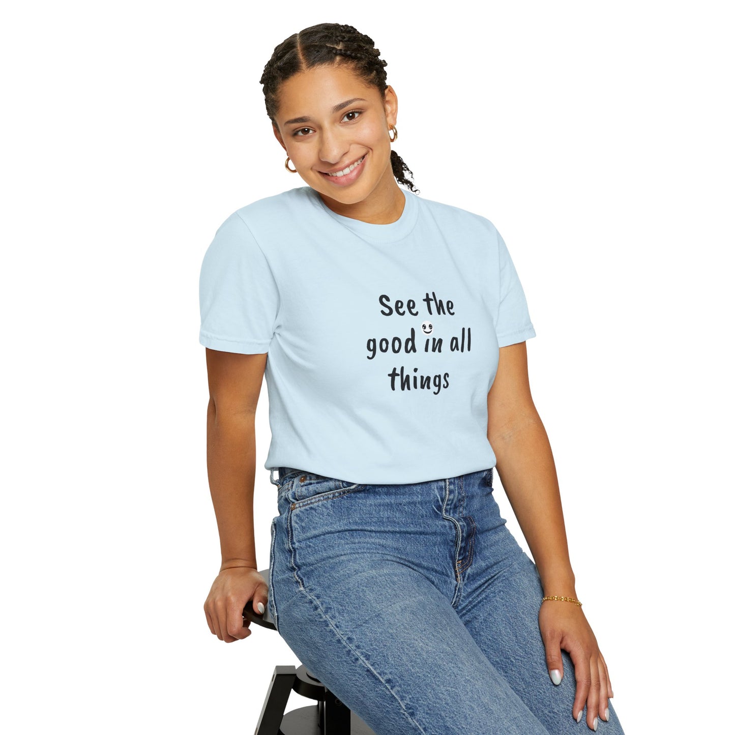 See the good in all things, Unisex Garment-Dyed T-shirt