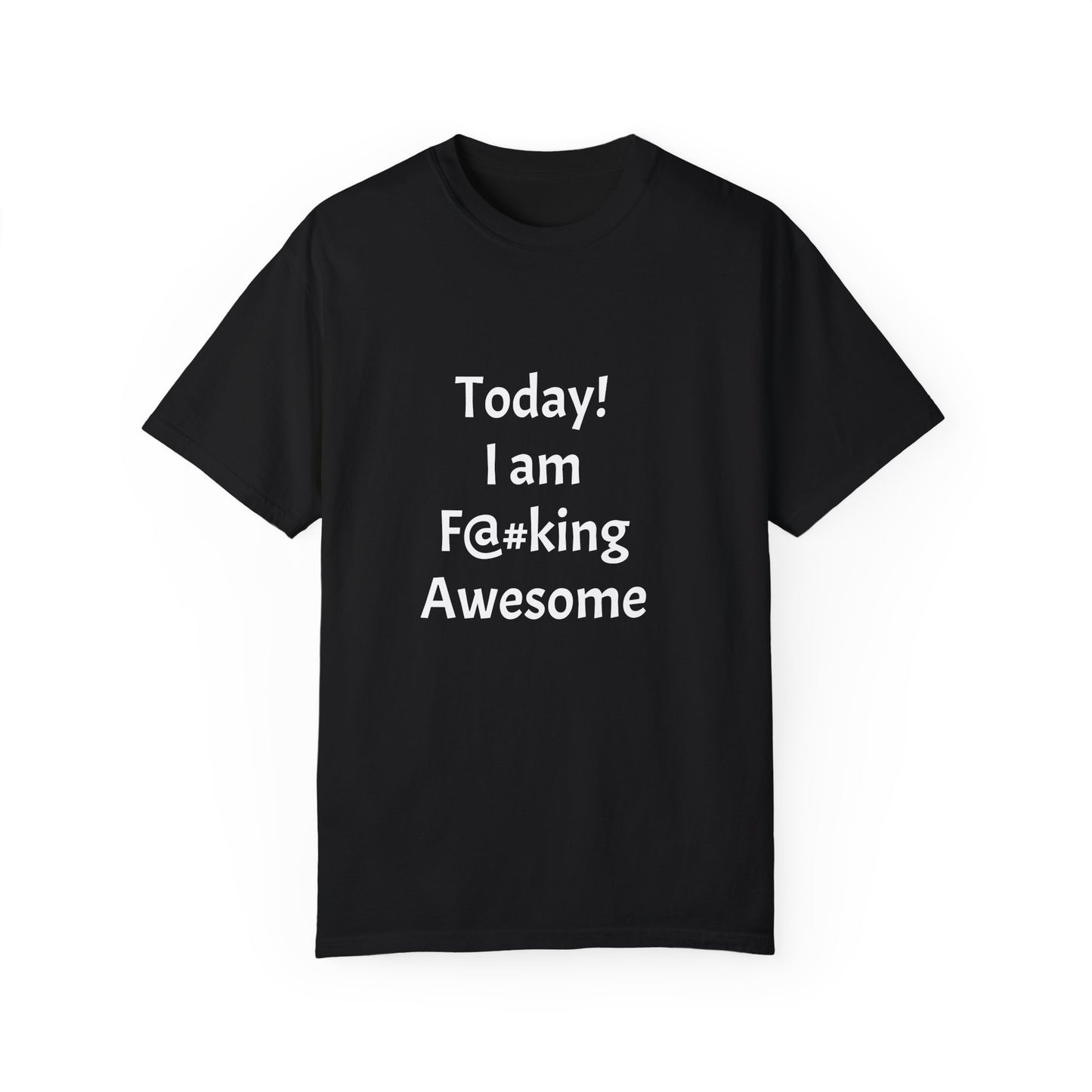 Today Im Awesome, Unisex Garment-Dyed T-shirt