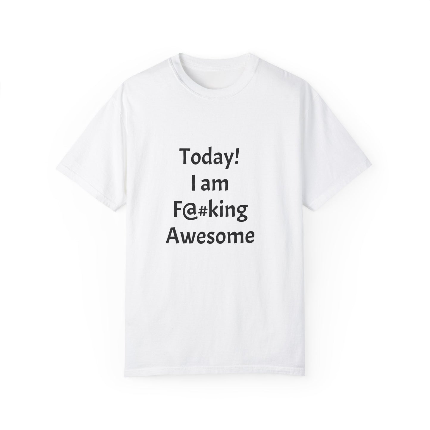 Today Im Awesome, Unisex Garment-Dyed T-shirt