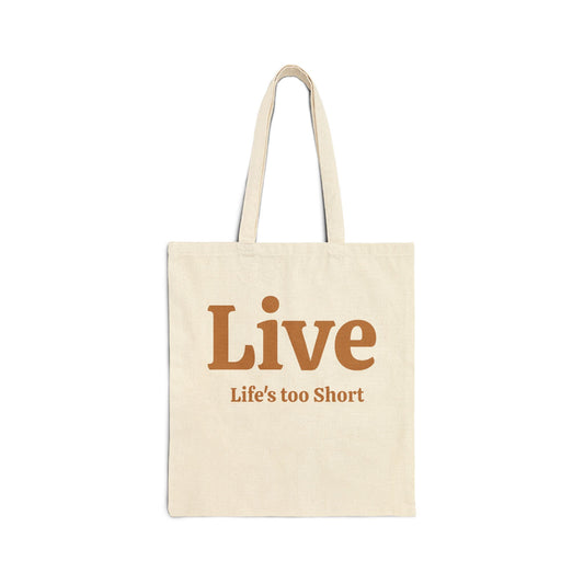 Life's too Short, Cotton Tote Bag