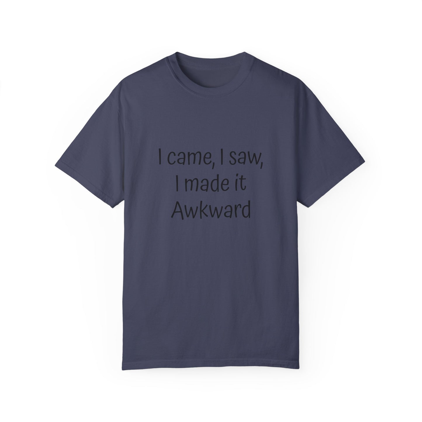 Unisex T-shirt, I made it Awkward