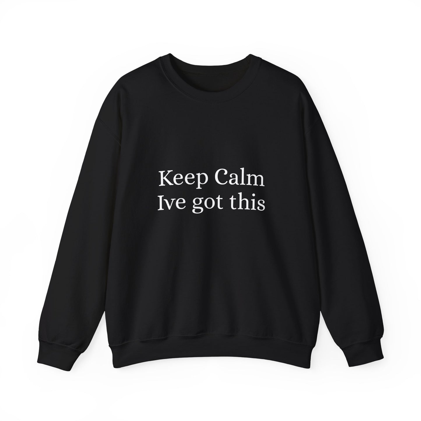 Keep Calm Ive got this, Unisex Heavy Blend™ Crewneck Sweatshirt - Original Prints Co