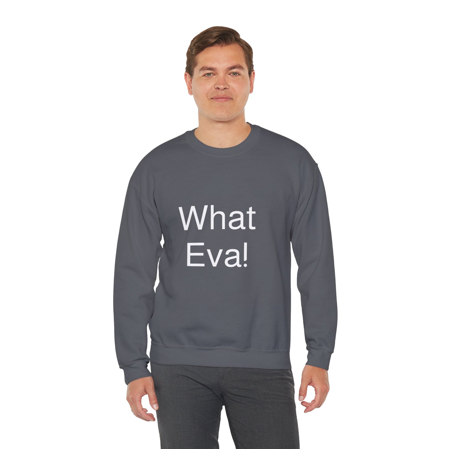 WHAT EVA, Unisex Crewneck Sweatshirt