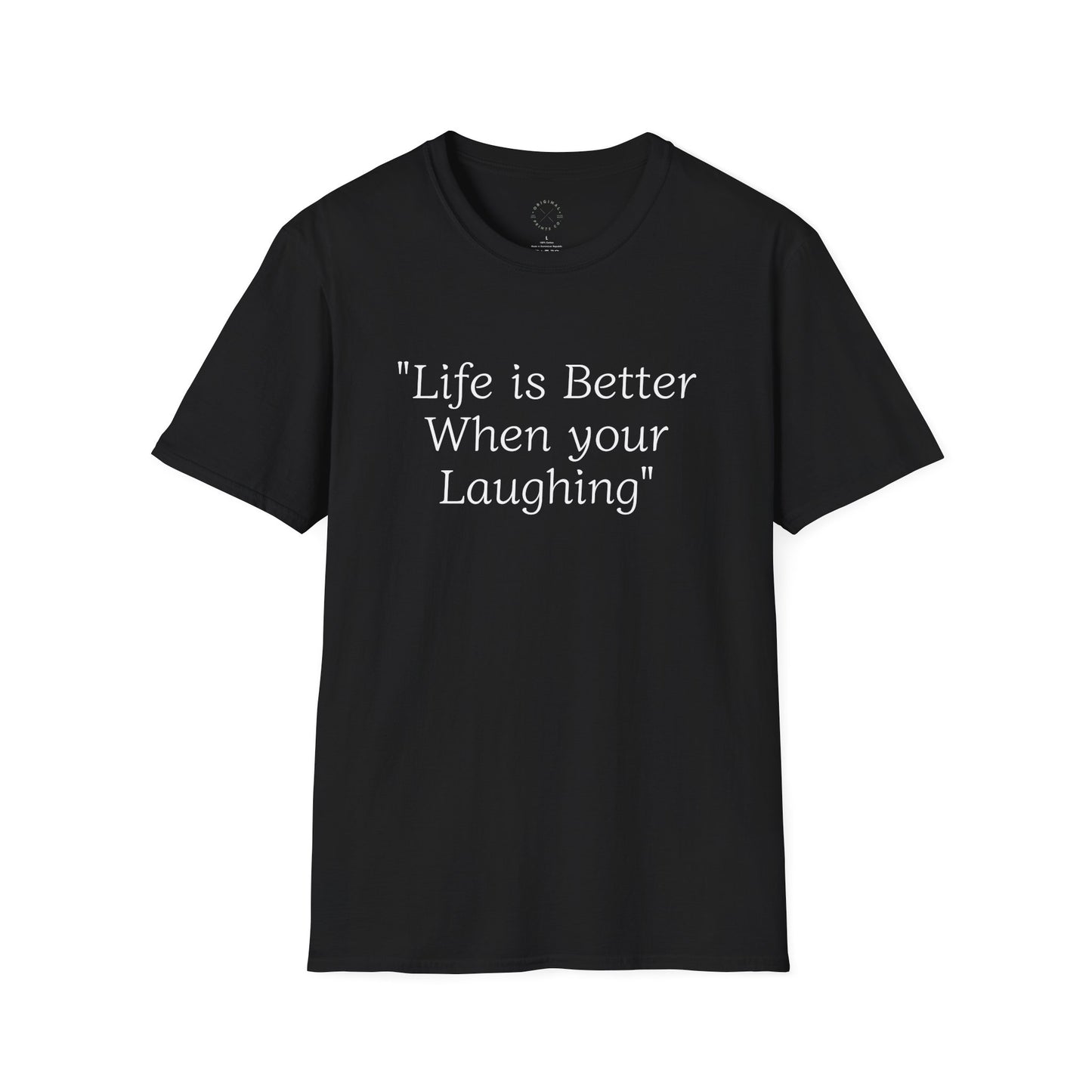 Life is Better when your Laughing, Unisex Softstyle T-Shirt