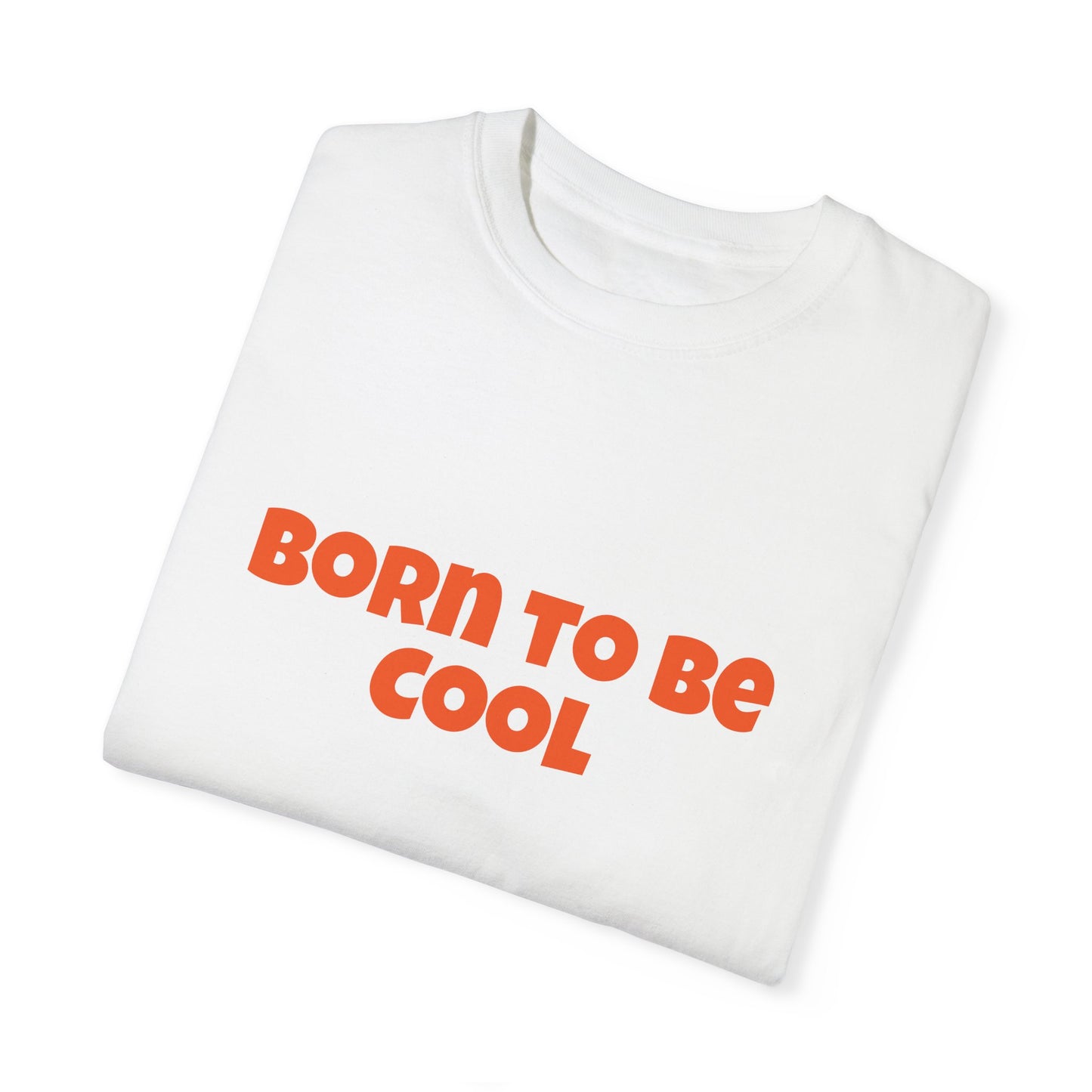 Unisex T-shirt, Born to be cool