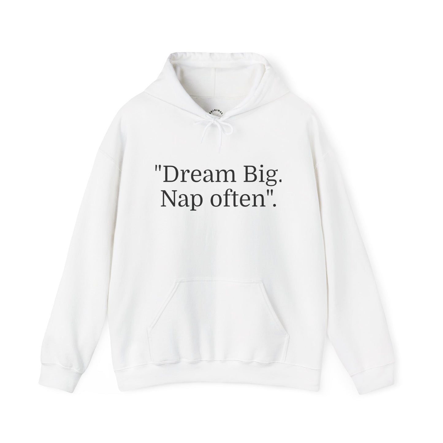 Hooded Sweatshirt, "Dream Big, Nap often"