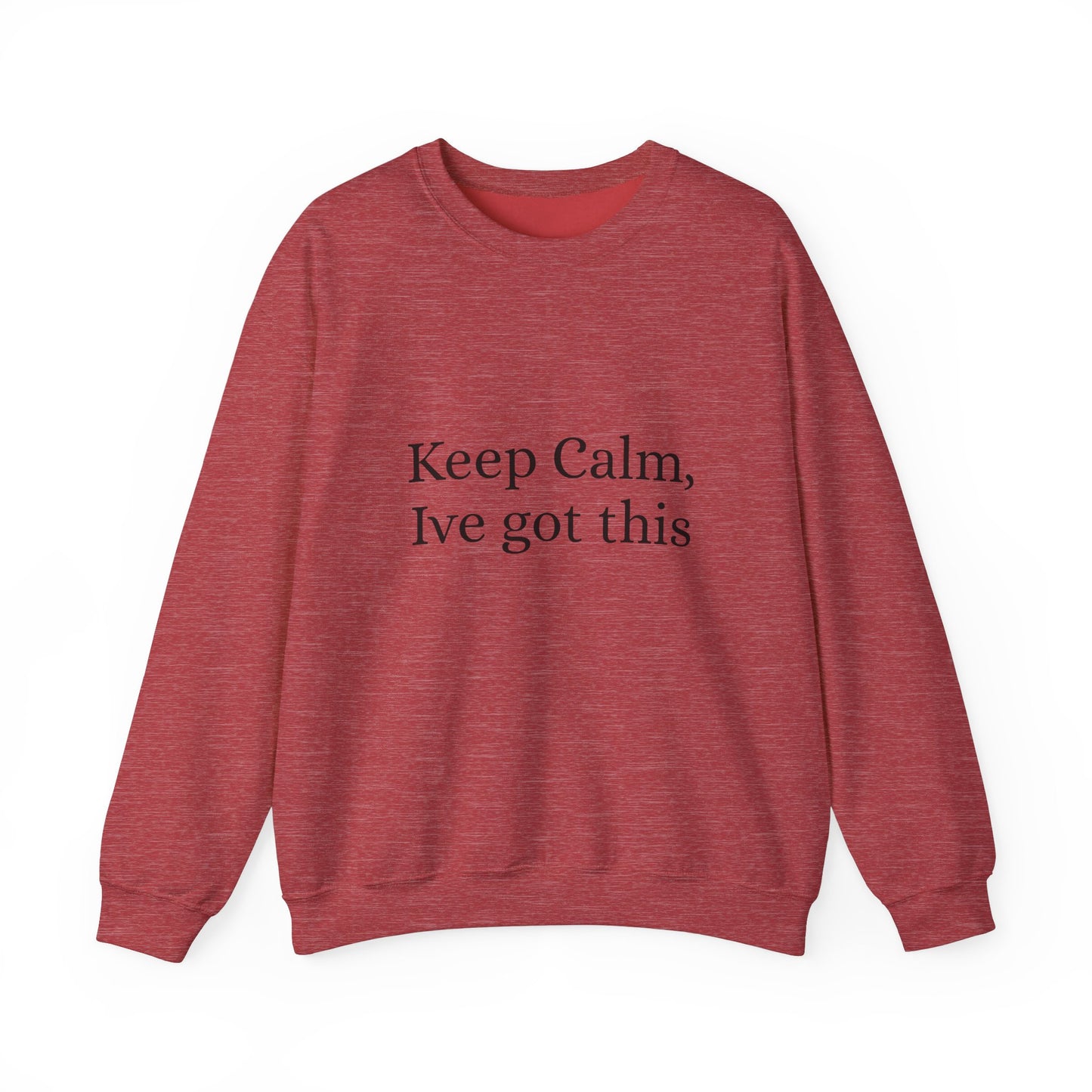 Keep Calm Ive got this, Unisex Heavy Blend™ Crewneck Sweatshirt