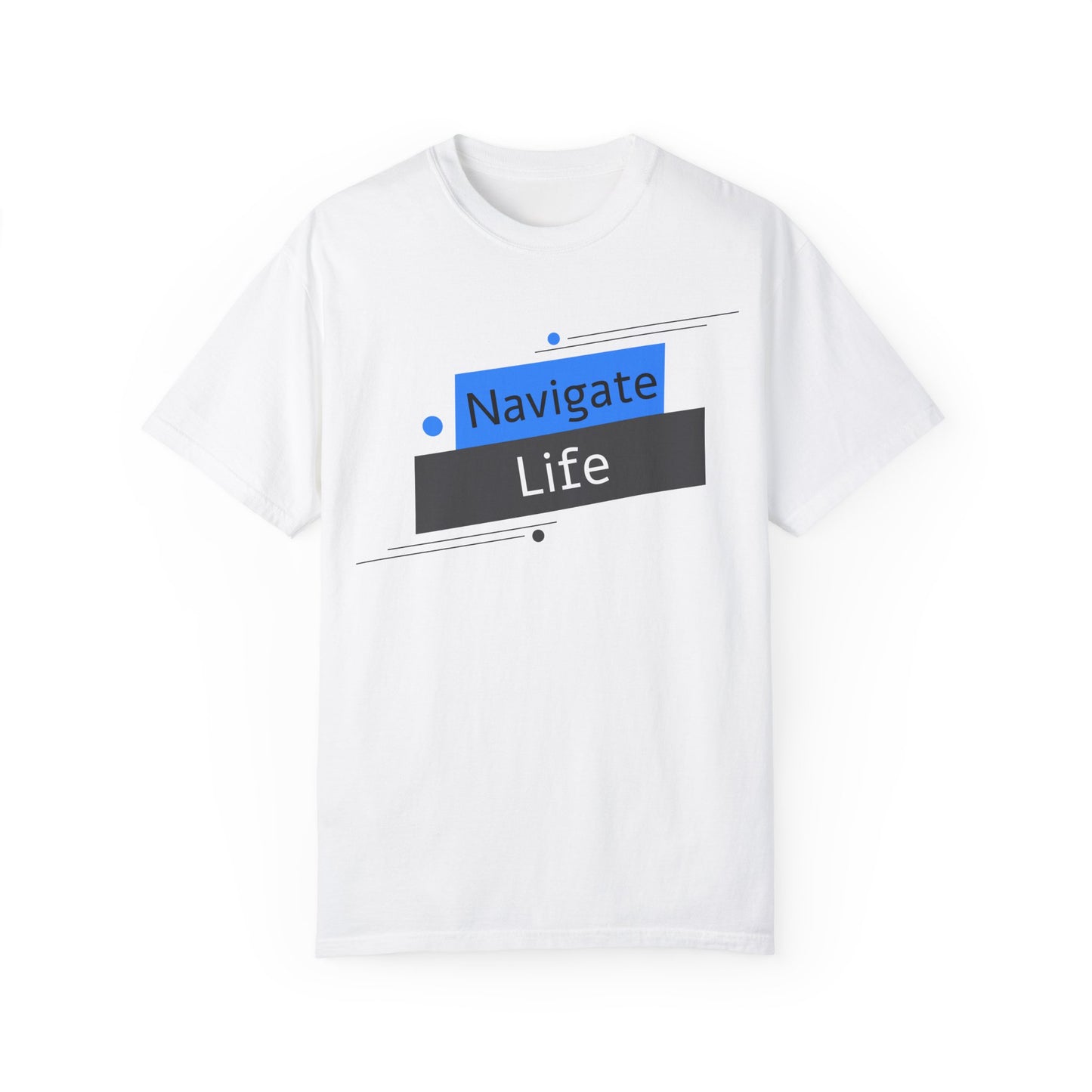 Navigate Life, Unisex Garment-Dyed T-shirt