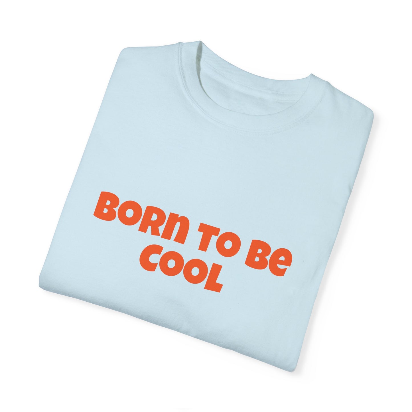 Unisex T-shirt, Born to be cool