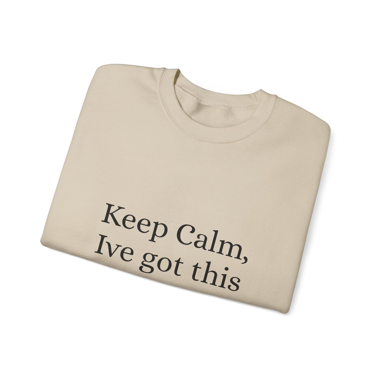 Keep Calm Ive got this, Unisex Heavy Blend™ Crewneck Sweatshirt