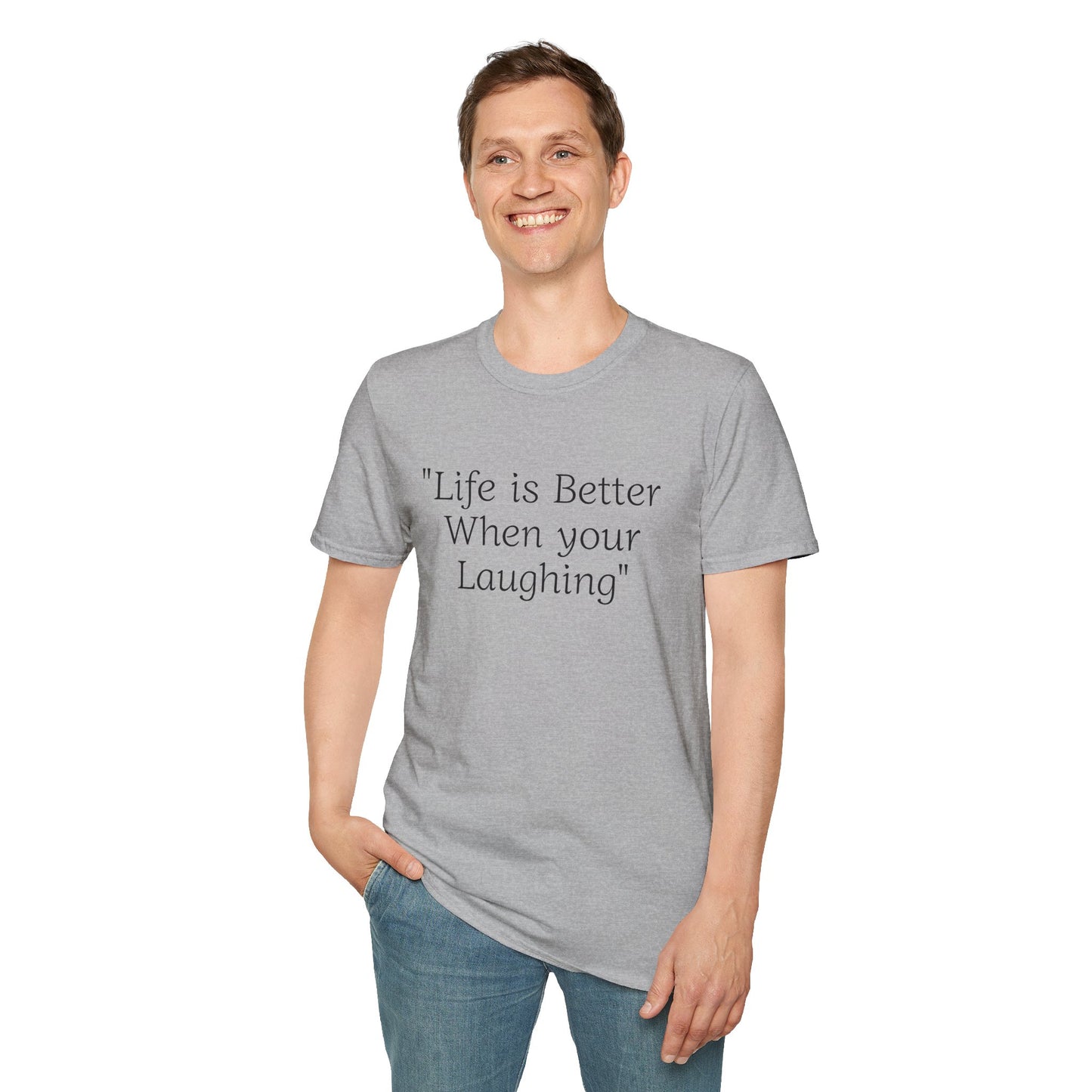 Life is Better when your Laughing, Unisex Softstyle T-Shirt