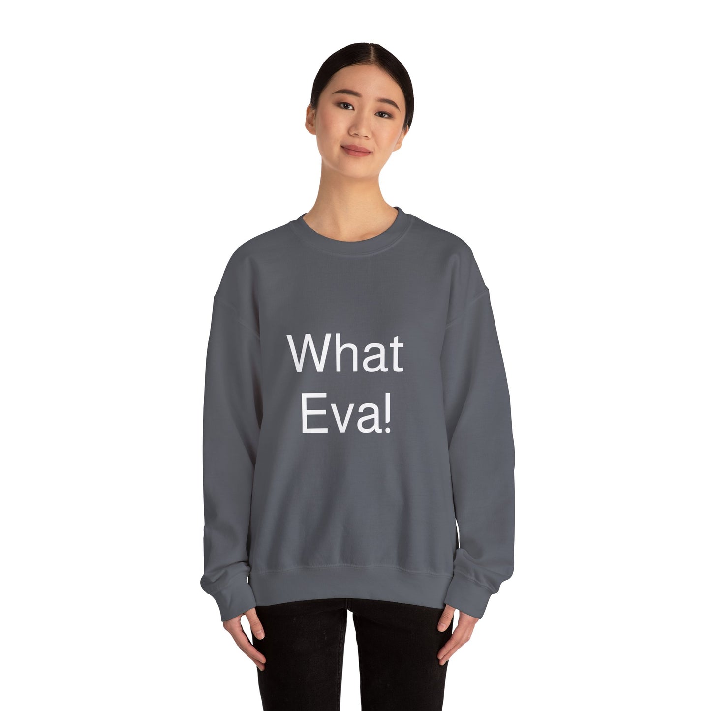 WHAT EVA, Unisex Crewneck Sweatshirt