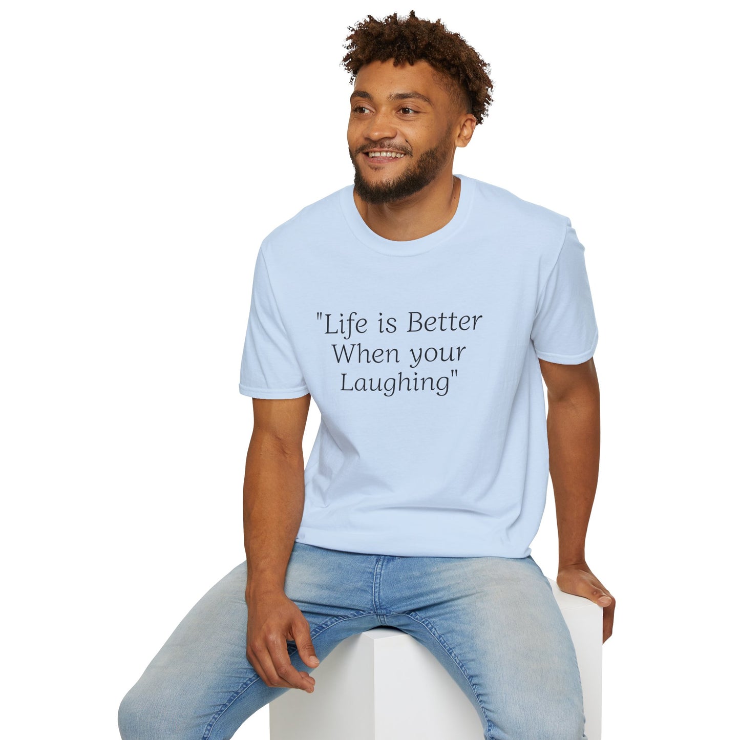 Life is Better when your Laughing, Unisex Softstyle T-Shirt