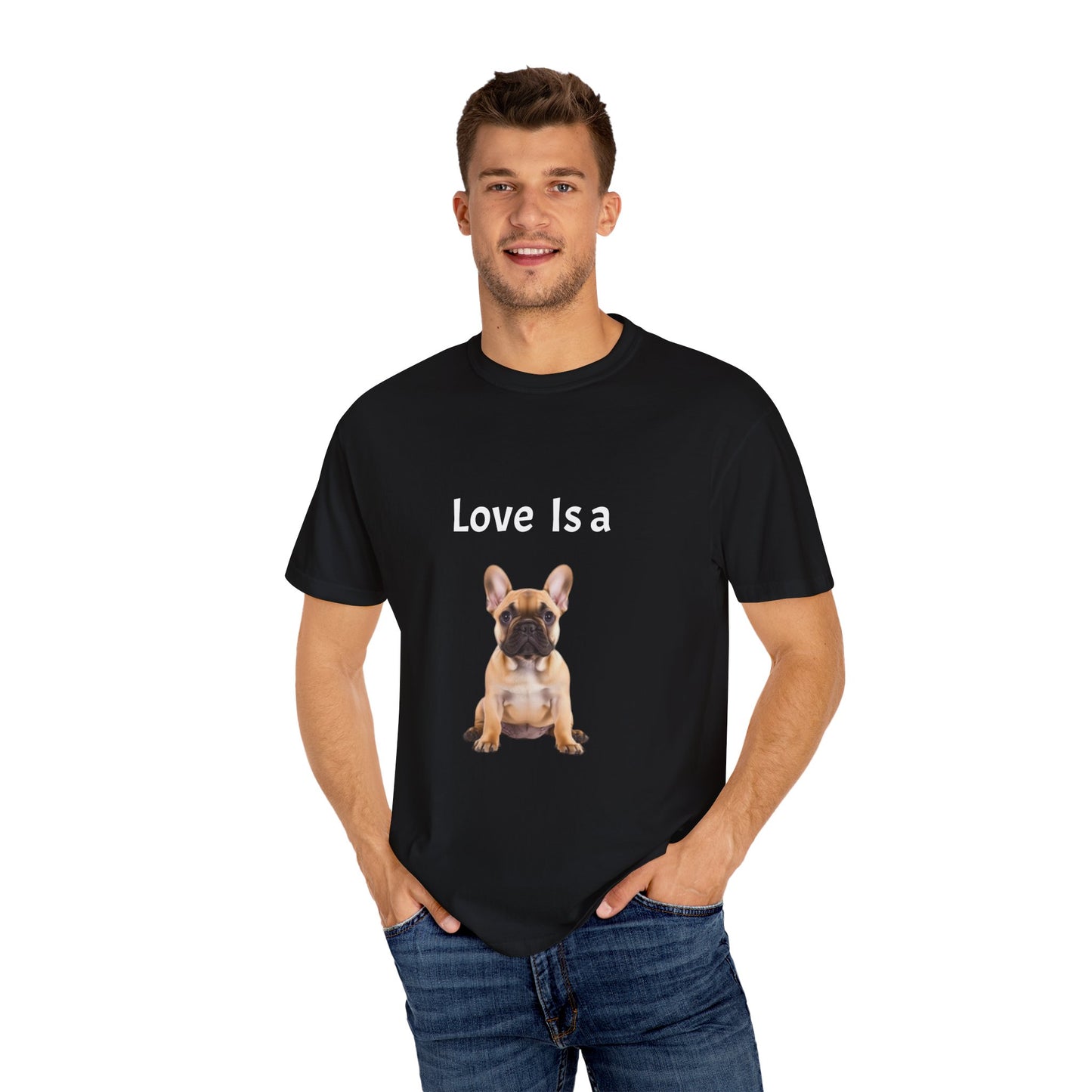 Love is a (French Bull Dog), Unisex Garment-Dyed T-shirt