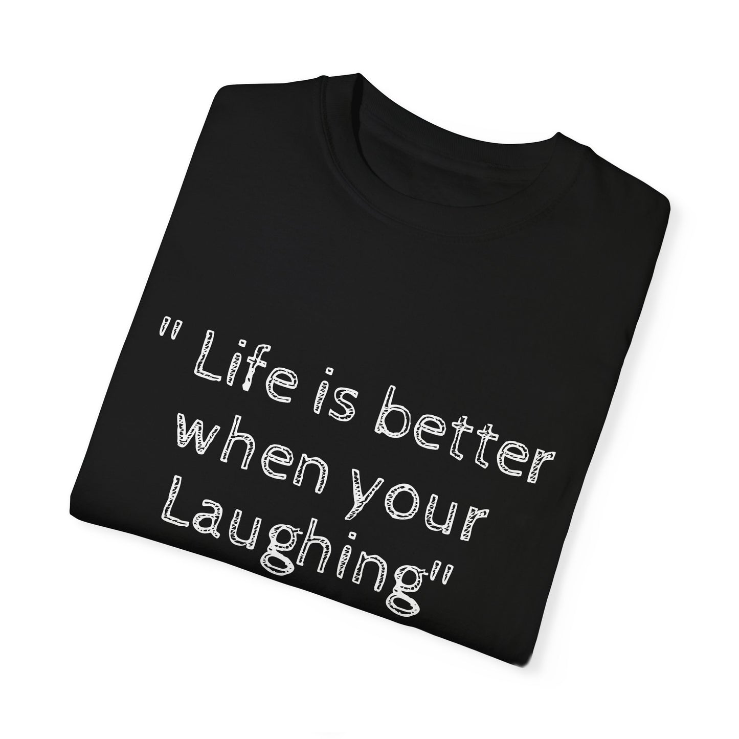 T-shirt - Unisex 'Life is better when your Laughing'