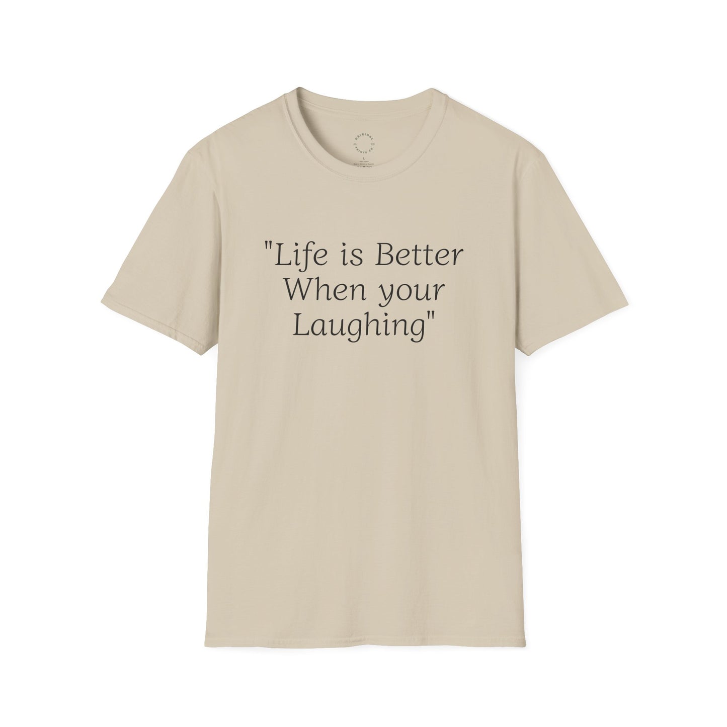 Life is Better when your Laughing, Unisex Softstyle T-Shirt