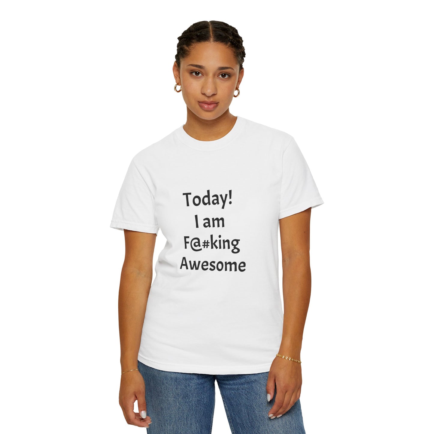 Today Im Awesome, Unisex Garment-Dyed T-shirt