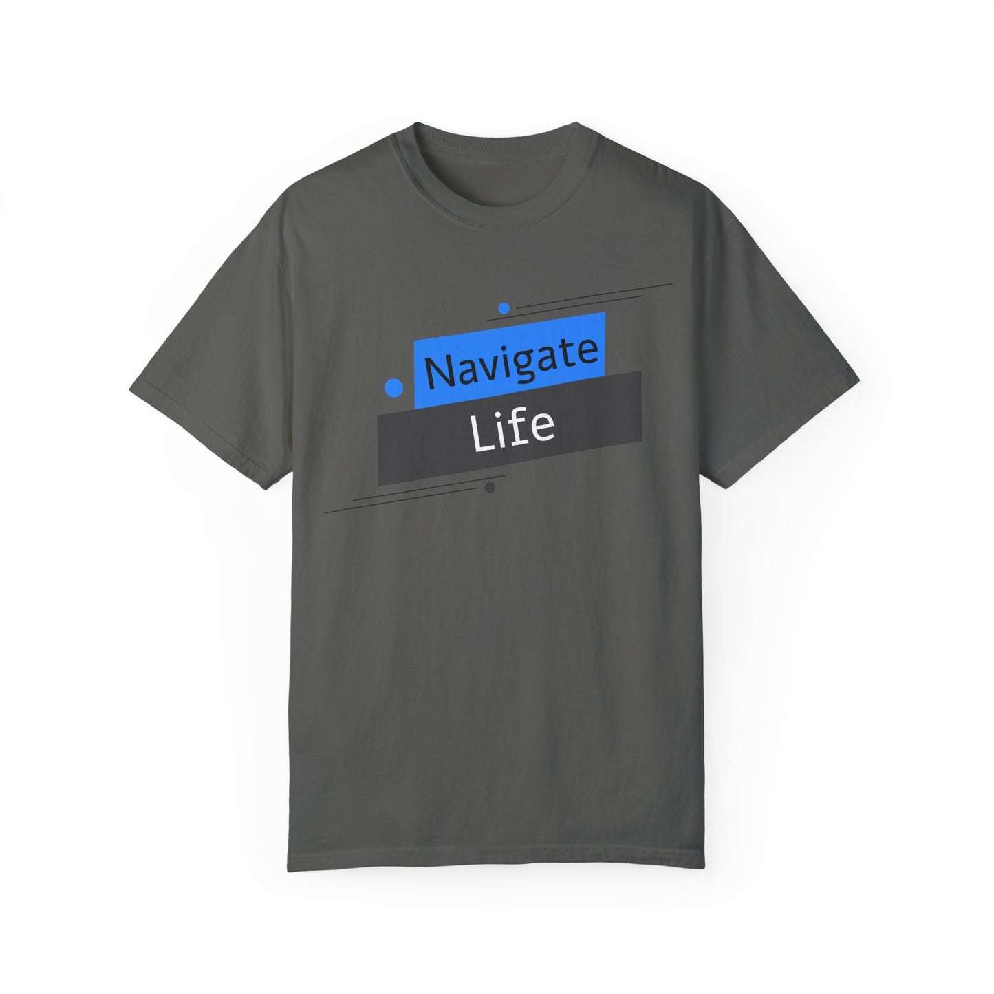 Navigate Life, Unisex Garment-Dyed T-shirt