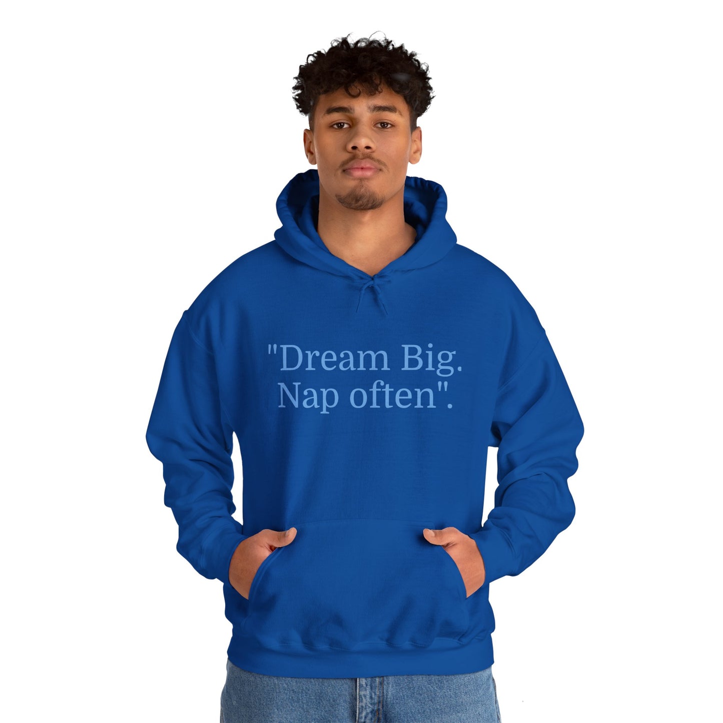 Hooded Sweatshirt, "Dream Big, Nap often"