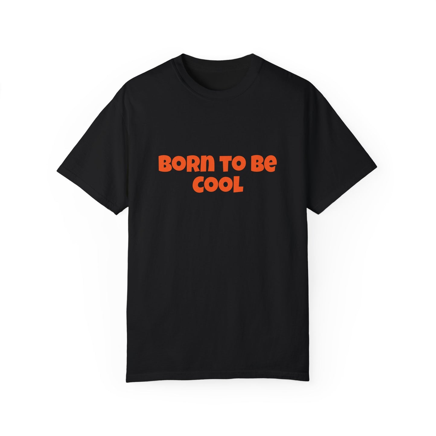 Unisex T-shirt, Born to be cool