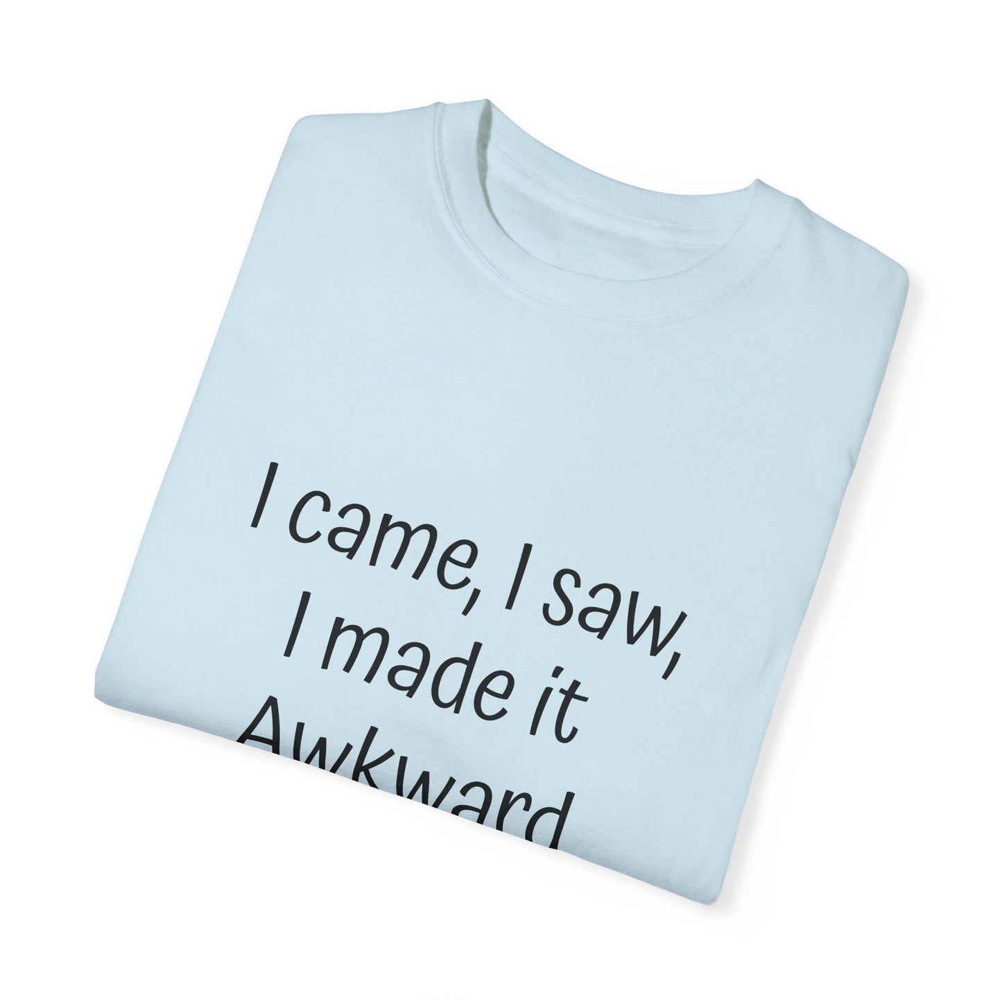 Unisex T-shirt, I made it Awkward