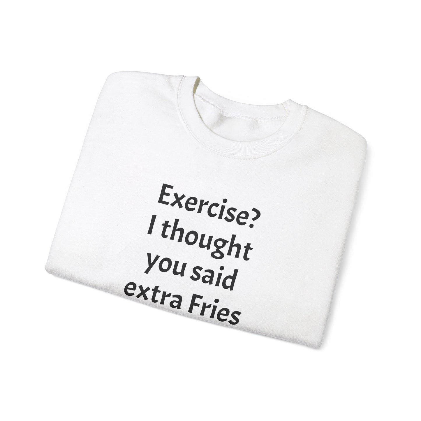 I thought you said extra Fries, Unisex Heavy Blend™ Crewneck Sweatshirt