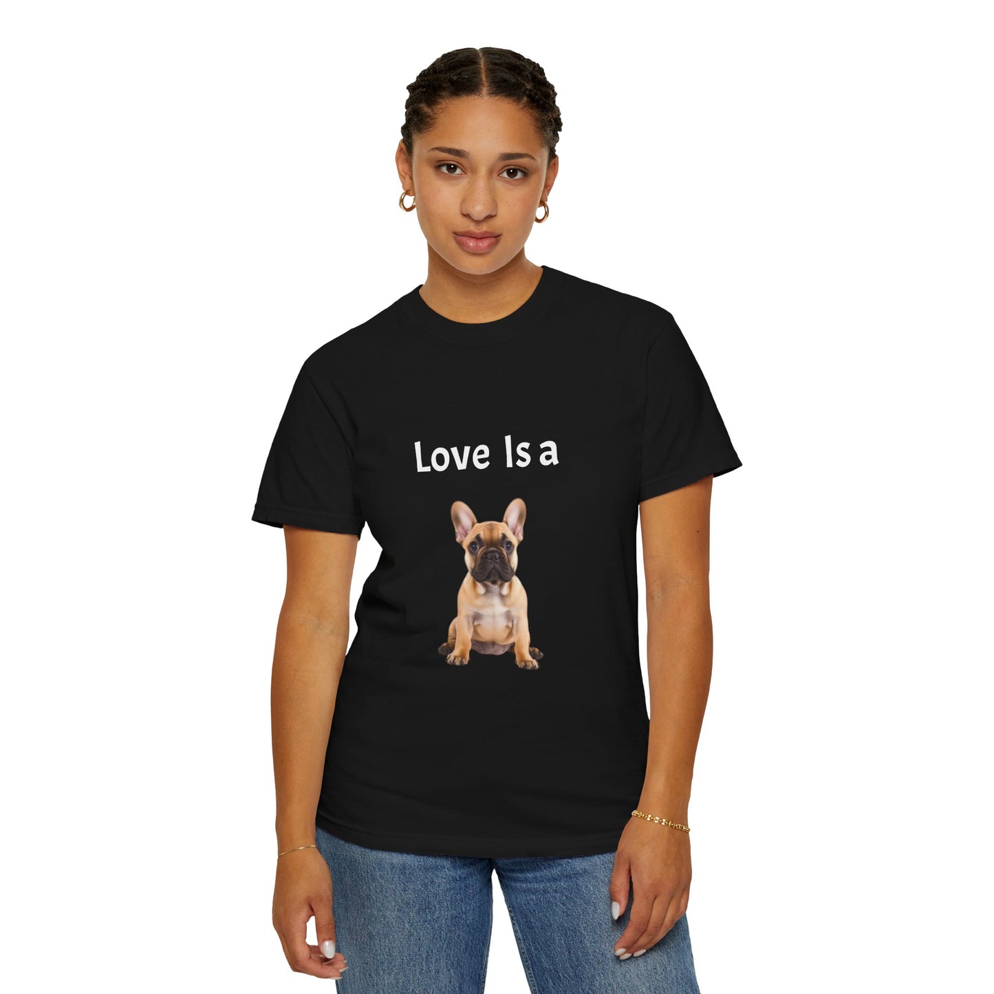 Love is a (French Bull Dog), Unisex Garment-Dyed T-shirt