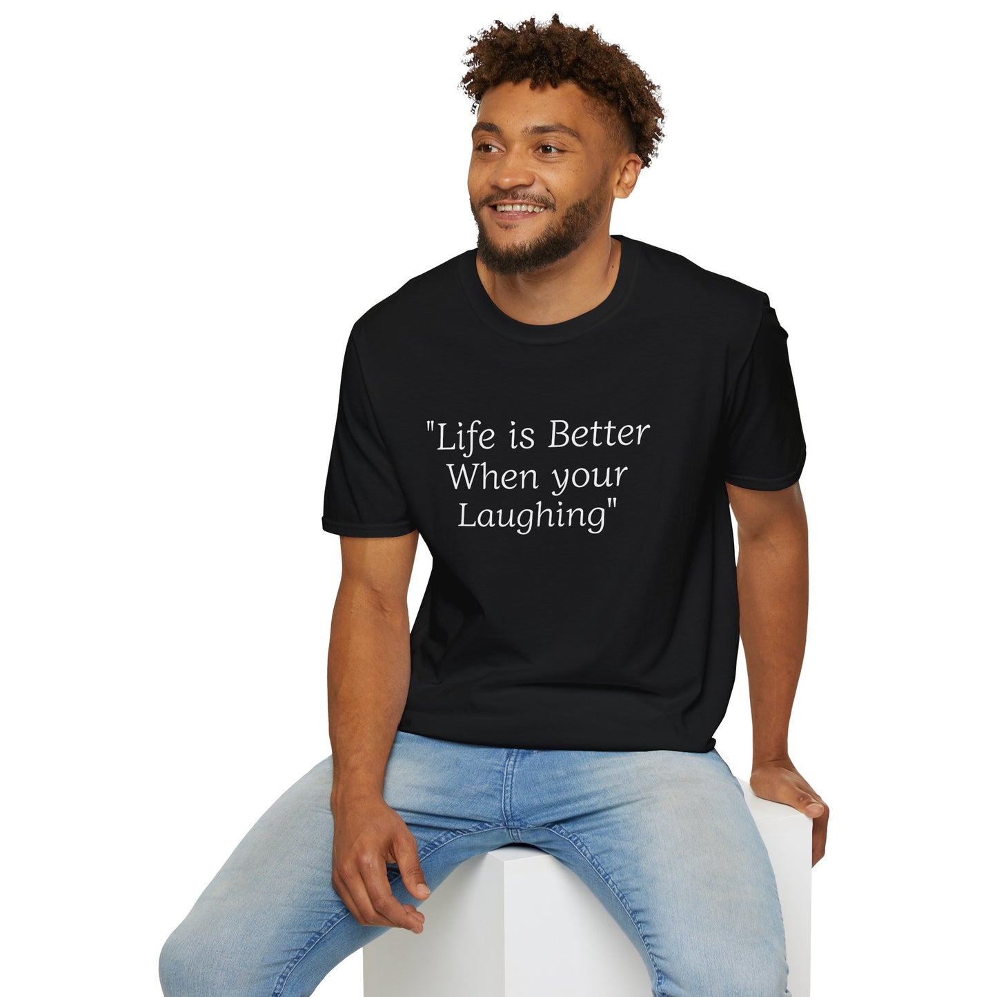 Life is Better when your Laughing, Unisex Softstyle T-Shirt