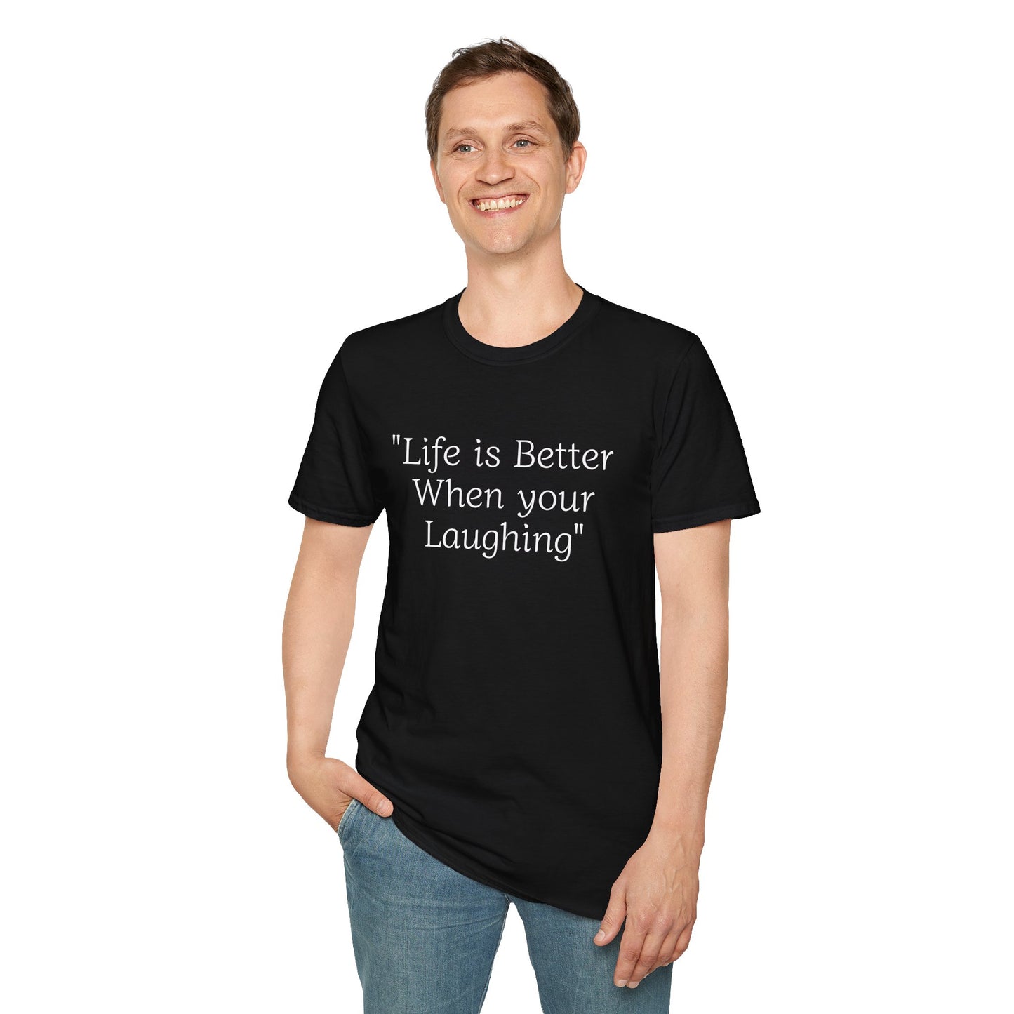 Life is Better when your Laughing, Unisex Softstyle T-Shirt