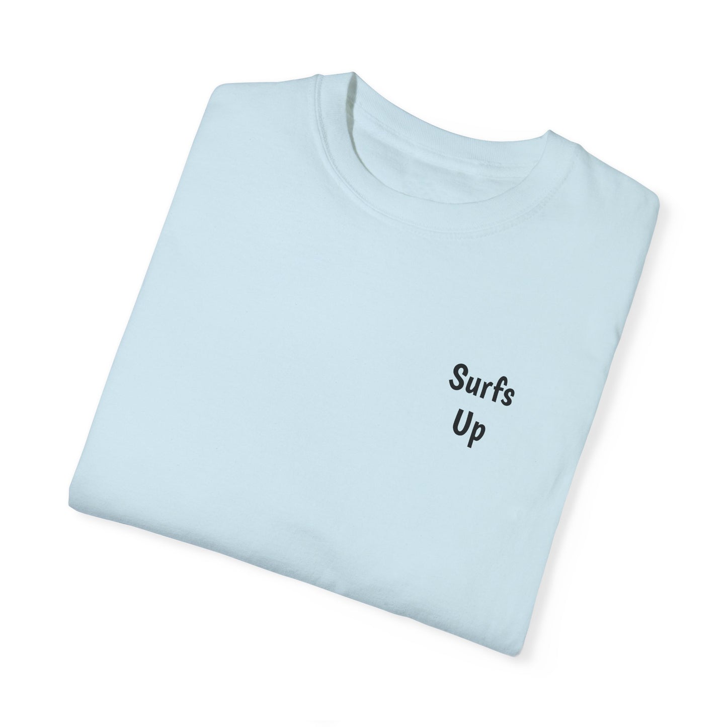 Surfs Up, Unisex Garment-Dyed T-shirt