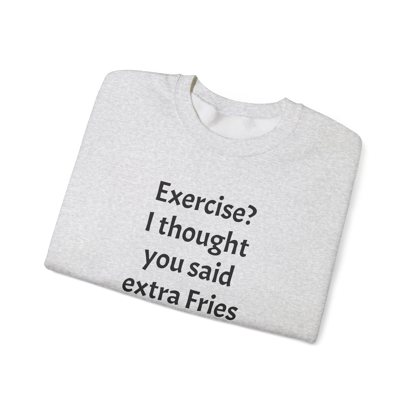 I thought you said extra Fries, Unisex Heavy Blend™ Crewneck Sweatshirt