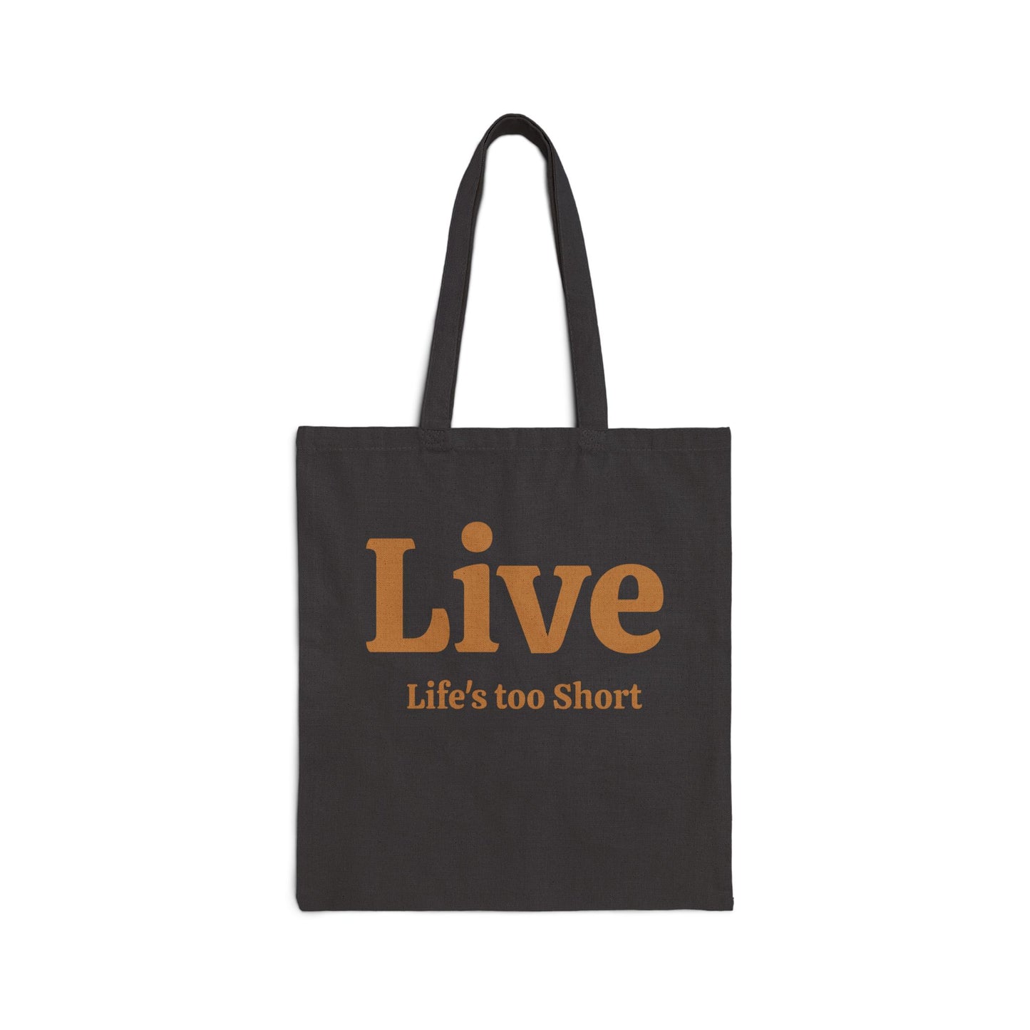 Life's too Short, Cotton Tote Bag