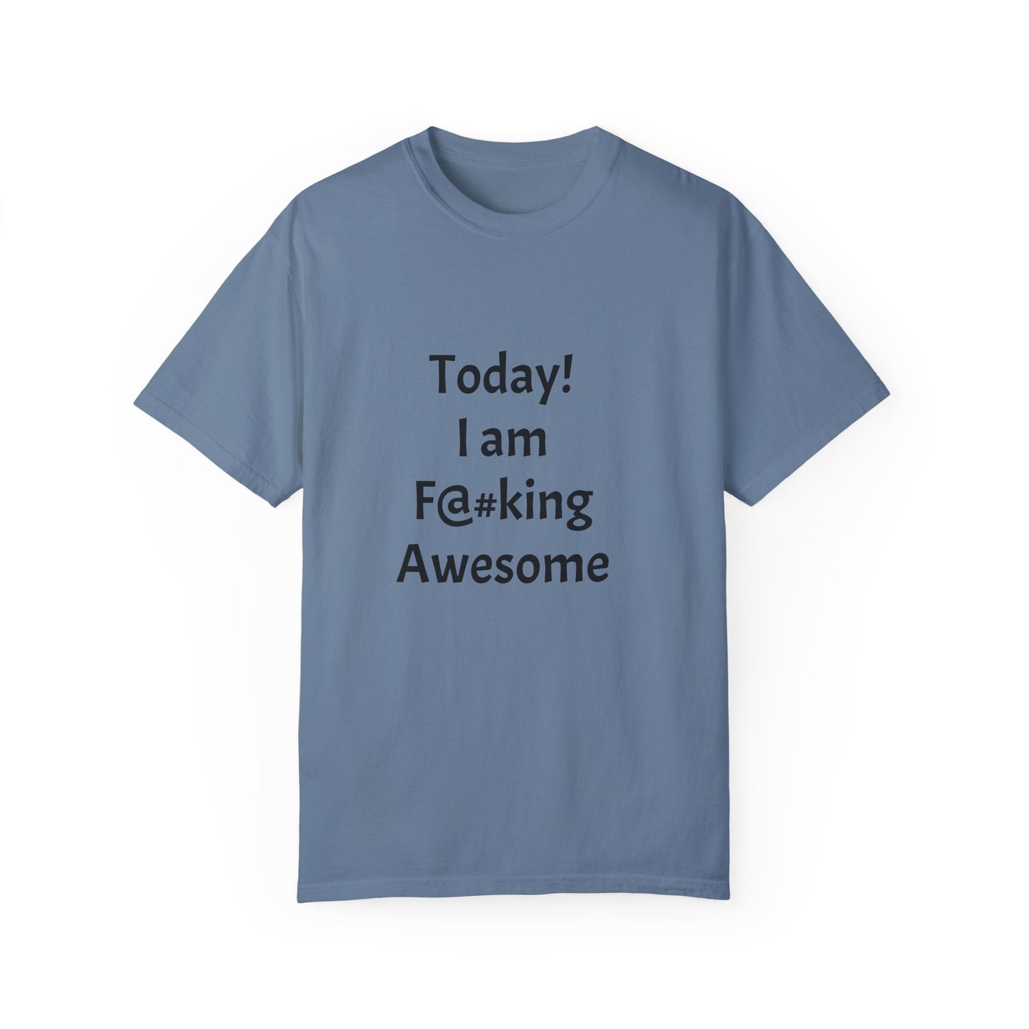 Today Im Awesome, Unisex Garment-Dyed T-shirt