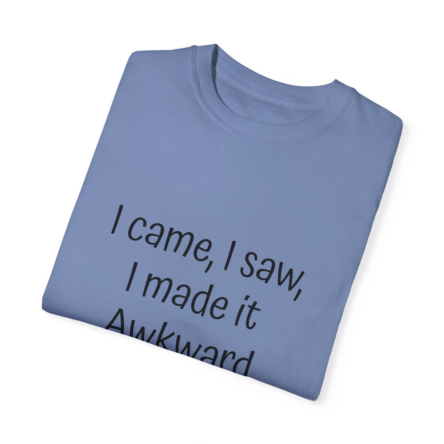 Unisex T-shirt, I made it Awkward