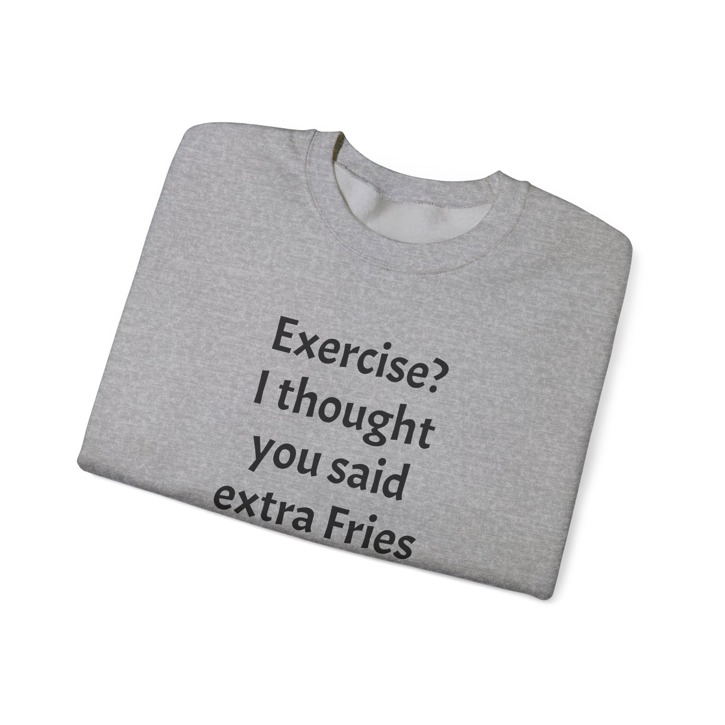 I thought you said extra Fries, Unisex Heavy Blend™ Crewneck Sweatshirt