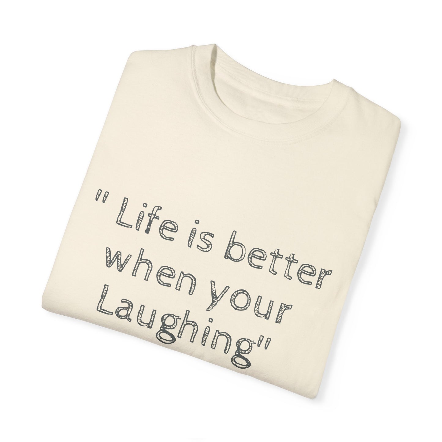 T-shirt - Unisex 'Life is better when your Laughing'